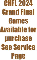 CHFL 2024 Grand Final Games Available for purchase See Service Page