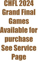 CHFL 2024 Grand Final Games Available for purchase See Service Page